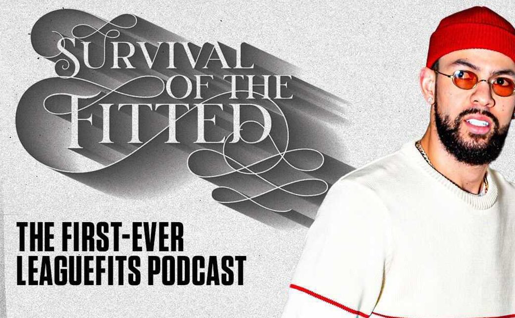 Podcast de LeagueFits, ‘Survival of the Fitted’ Out Now – First Episode Feat.  Austin …